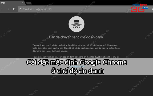 Cách cài đặt chế độ ẩn danh mặc định cho Google Chrome