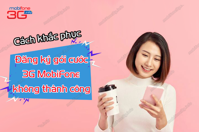 dang kygoi cuoc 3g mobifone khong thanh cong dang kygoi cuoc 3g mobifone khong thanh cong