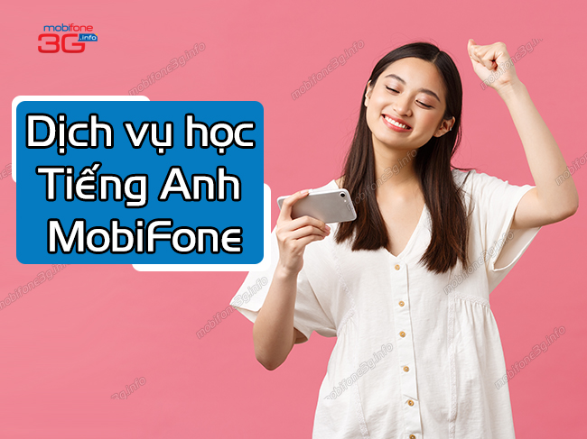 dich vu hoc tieng anh mobifone dich vu hoc tieng anh mobifone