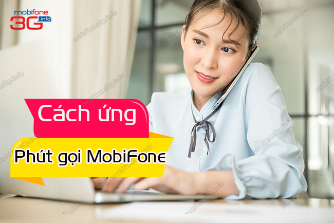 cach ung phut goi mobifone nhu the nao? cach ung phut goi mobifone