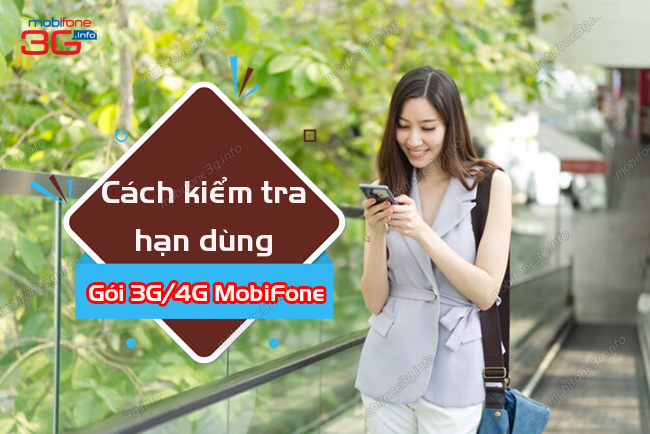 cach kiem tra han dung goi 3g/4g mobifone nhu the nao? cach kiem tra han dung goi 3g/4g mobifone