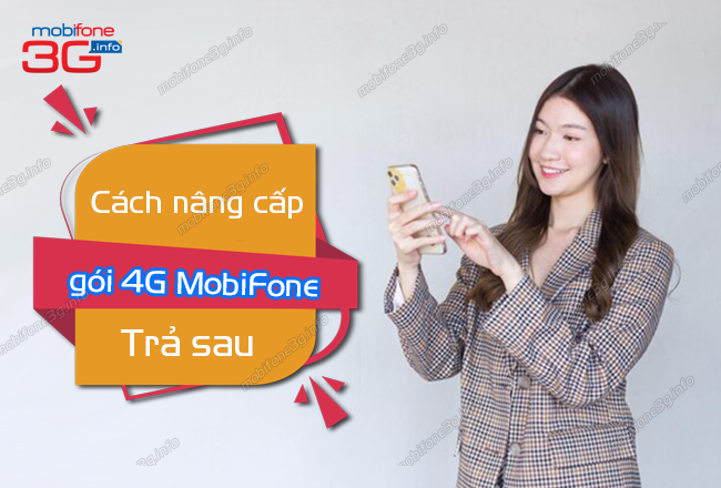 lam sao nang cap goi 4g mobifone tra sau? cach nang cap goi 4g mobifone tra sau