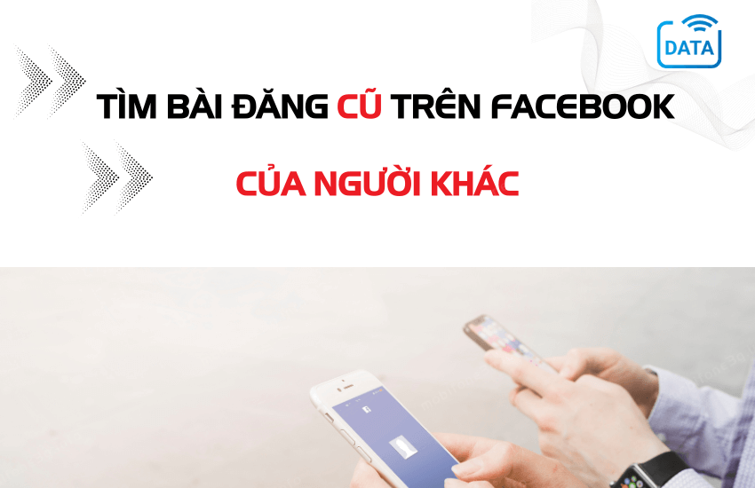 cach tim bai dang cu tren facebook cua nguoi khac