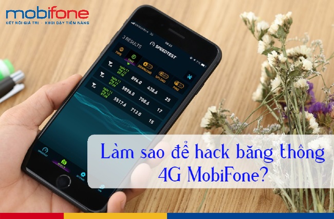 Hack 4G MobiFone, hack băng thông 4G tốc độ cao