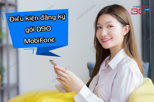 dieu kien dang ky goi d90 mobifone la gi? dieu kien dang ky goi d90 mobifone