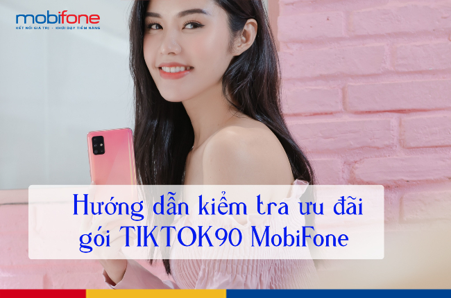 kiem tra goi tiktok90 mobifone nhu the nao kiem tra goi tiktok90 mobifone