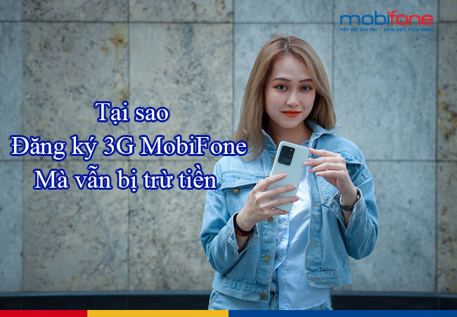 tai sao dang ky 3g mobifone ma van bi tru tien tai sao dang ky 3g mobifone ma van bi tru tien