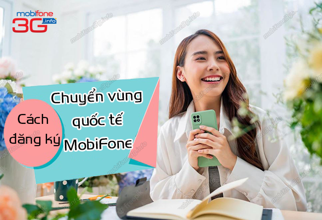 lam sao dang ky chuyen vung quoc te mobifone ? cach dang ky chuyen vung quoc te mobifone