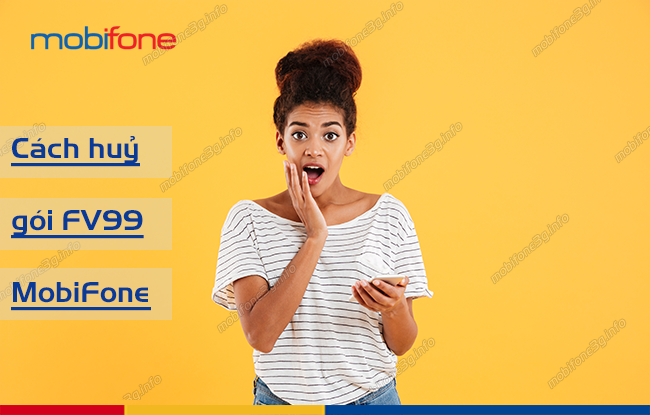 Hướng dẫn huỷ gói cước FV99 MobiFone nhanh nhất cach huy goi fv99 mobifone
