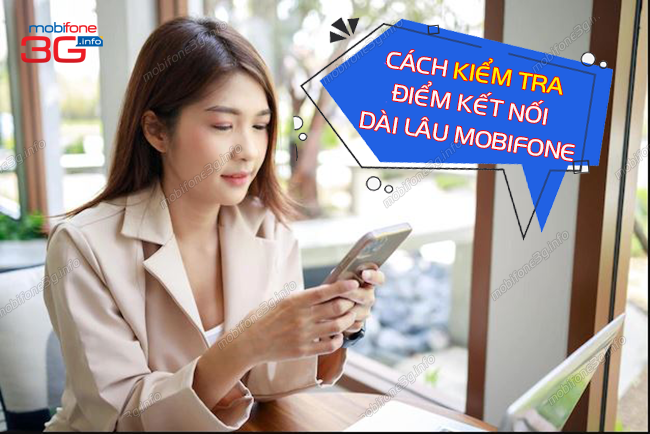 cach kiem tra diem ket noi dai lau mobifone nhu the nao? cach kiem tra diem ket noi dai lau mobifone
