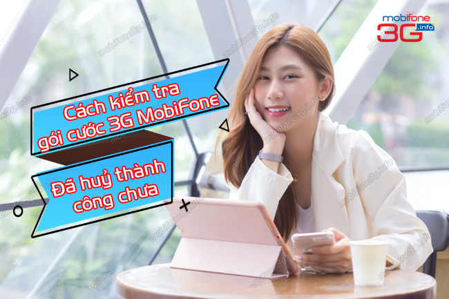 cach kiem tra goi cuoc 3g mobifone da huy thanh cong chua? cach kiem tra goi cuoc 3g mobifone da huy thanh cong chua?