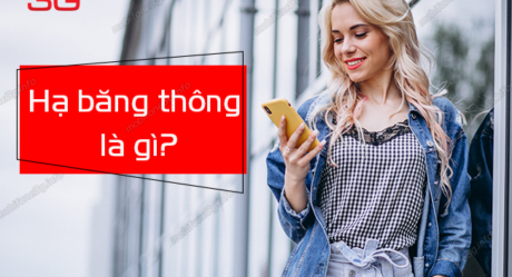 Hạ băng thông là gì? Khi nào thì nhà mạng bóp băng thông?