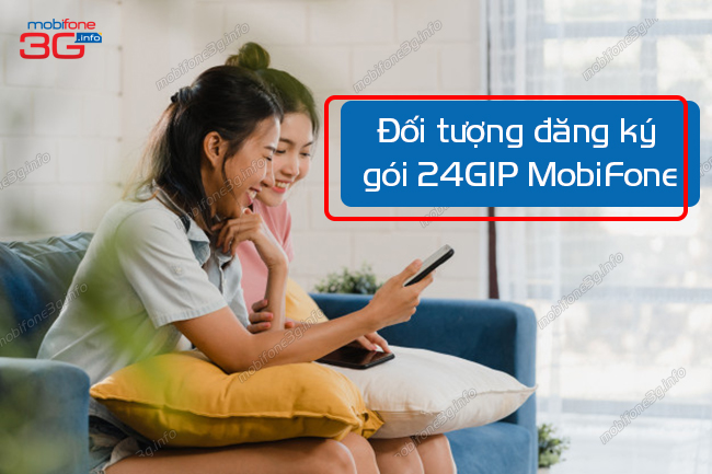 doi tuong dang ky goi 24gip mobifone doi tuong dang ky goi 24gip mobifone