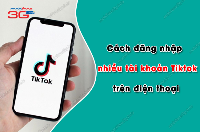 cach dang nhap nhieu tai khoan tiktok? cach dang nhap nhieu tai khoan tiktok