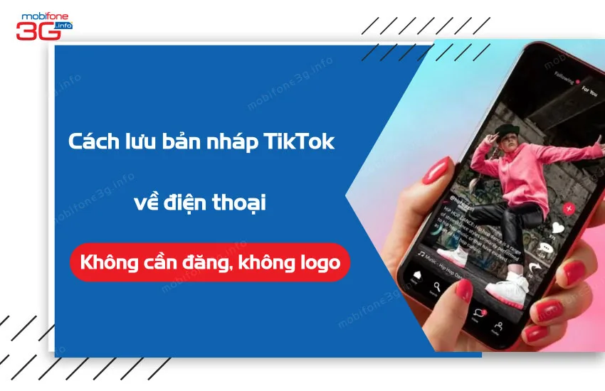 cach luu ban nhap tiktok ve may khong can dang nhu the nao?