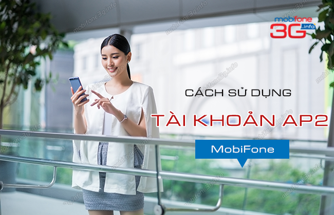 Khái niệm TK AP2 MobiFone là gì và cách sử dụng tk ap2 mobifone la gi