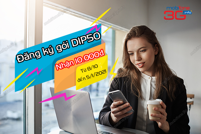 Cach tham gia khuyen mai mobifone dang ky goi dip50 nhu the nao? khuyen mai dang ky goi dip50 mobifone