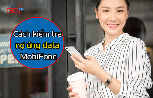 lam sao kiem tra no ung data mobifone? kiem tra no ung data mobifone
