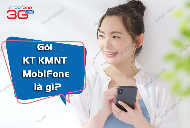 goi kt kmnt mobifone la gi? goi kt kmnt mobifone