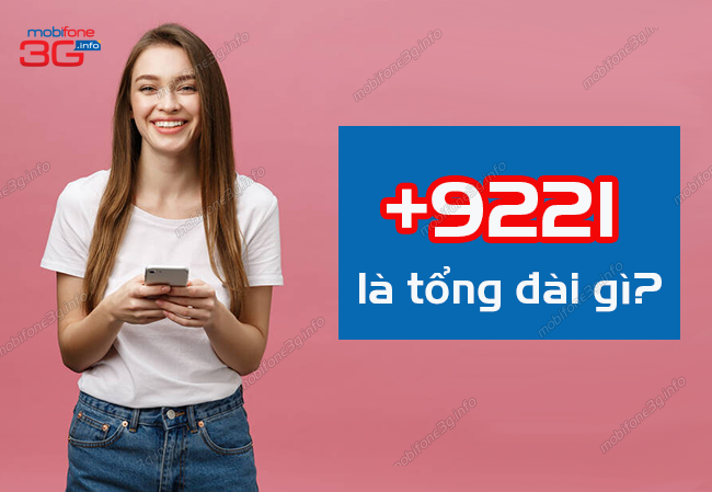 +9221 la tong dai gi? tong dai +9221 mobifone