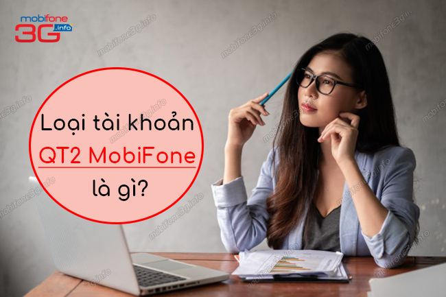 loai tai khoan qt2 mobifone la gi? qt2 mobifone