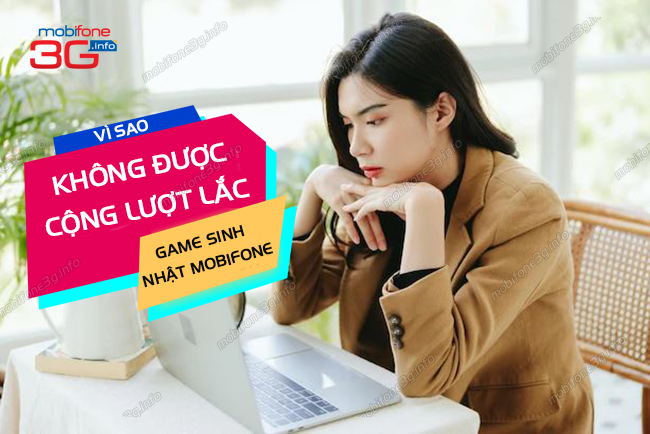tai sao khong duoc cong luot lac game sinh nhat mobifone? khong duoc cong luot lac game sinh nhat mobifone