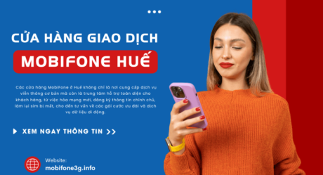 Danh sách cửa hàng MobiFone tại Huế: giờ mở cửa và hỗ trợ