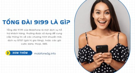 Tổng đài 9199 là số gì ? Gói cước đăng ký qua 9199 MobiFone