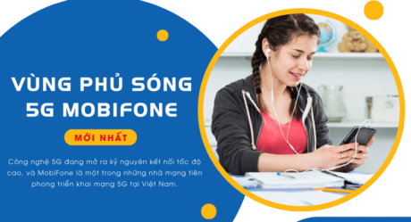 Mạng 5G của MobiFone phủ sóng ở khu vực nào năm 2025?
