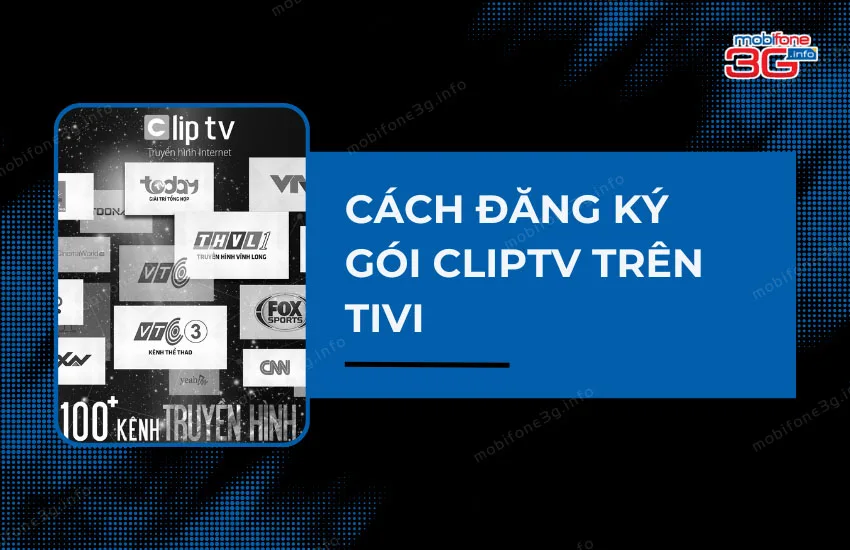 Cach dang ky goi ClipTV tren Tivi